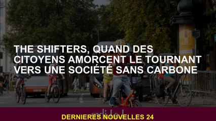 Les Shifters, lorsque les citoyens commencent à se tourner vers une société sans carbone