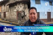 Alerta en Áncash: casas destruidas por nuevos derrumbes en el cerro Cruz de Shallapa