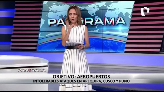 Intolerables ataques en Arequipa, Cusco y Puno y el objetivo de tomar los aeropuertos