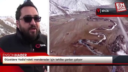 Güzeldere Vadisi’ndeki menderesler için tehlike çanları çalıyor