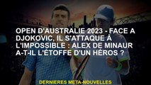 Open D'Australie 2023 avec Djokovic, il attaque l'impossible: Alex de Minaur a le tissu d'un héros?