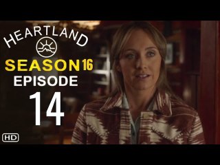 HEARTLAND Season 16 Episode 14 Trailer - Release Date & What To Expect