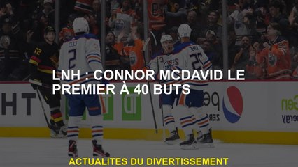 NHL: Connor McDavid d'abord à 40 buts