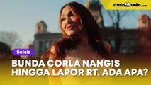 Bunda Corla Nangis Sesenggukan hingga Lapor RT, Ada Apa?