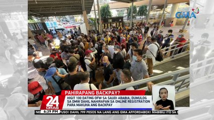 Higit 100 dating OFW sa Saudi Arabia, dumulog sa DMW dahil nahirapan sa online registration para makuha ang backpay | 24 Oras