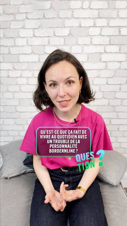 QUESTION - Abigaïl, le trouble de la personnalité borderline