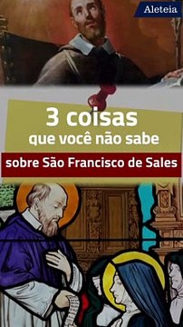 Três coisas que você não sabe sobre São Francisco de Sales