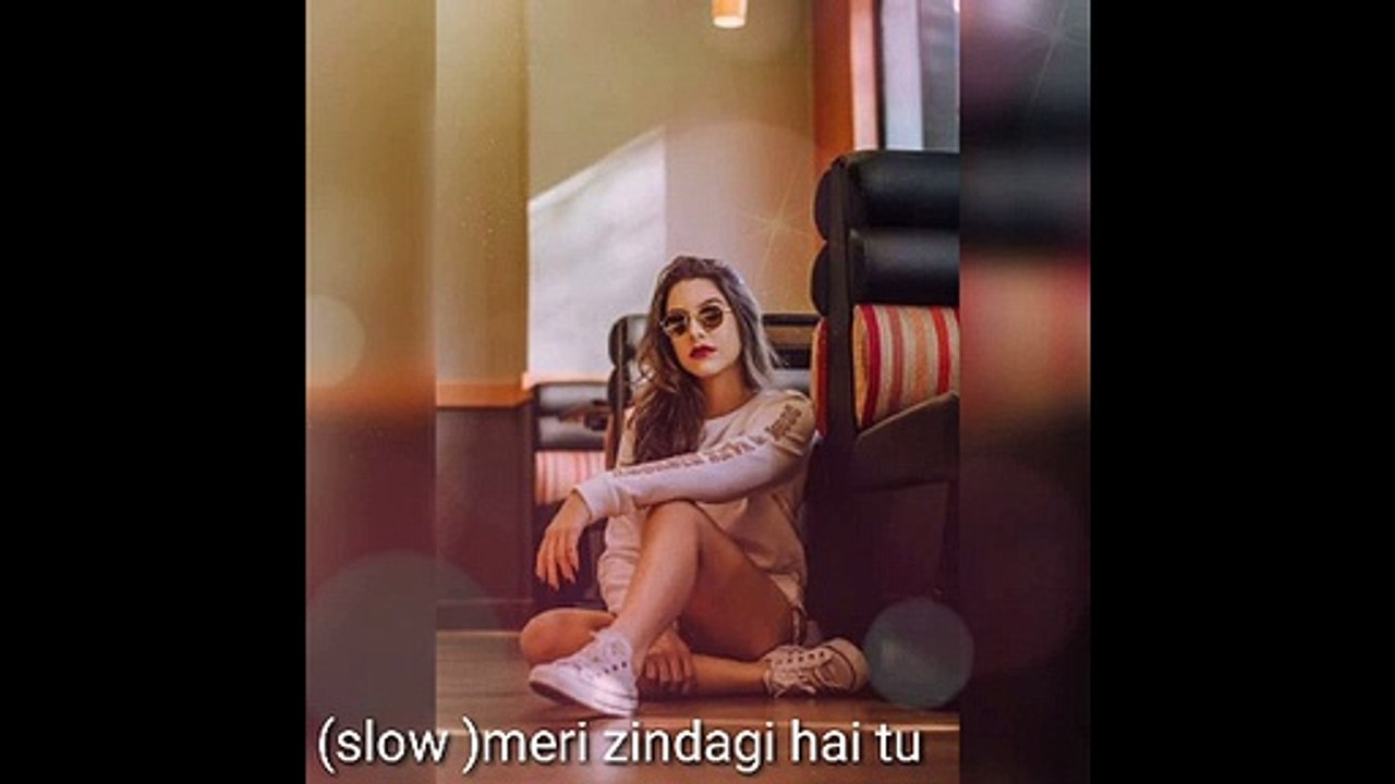 (slow down )meri zindagi hai tu