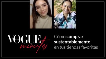 Vogue Minutes: Cómo comprar sustentablemente en tus tiendas favoritas