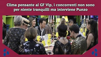 Clima pensante al GF Vip, i concorrenti non sono per niente tranquilli ma interviene Punzo