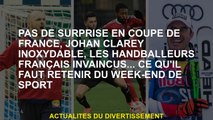 Pas de surprise dans la Coupe française, l'attention de Johan Clarey, les handballeurs français inva