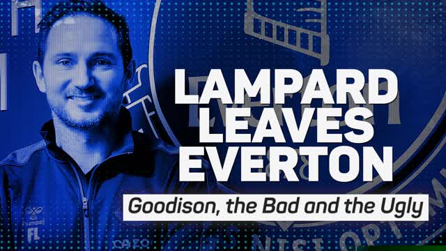 Lampard leaves Everton: Goodison, the Bad and the Ugly