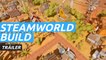 SteamWorld Build  - Tráiler
