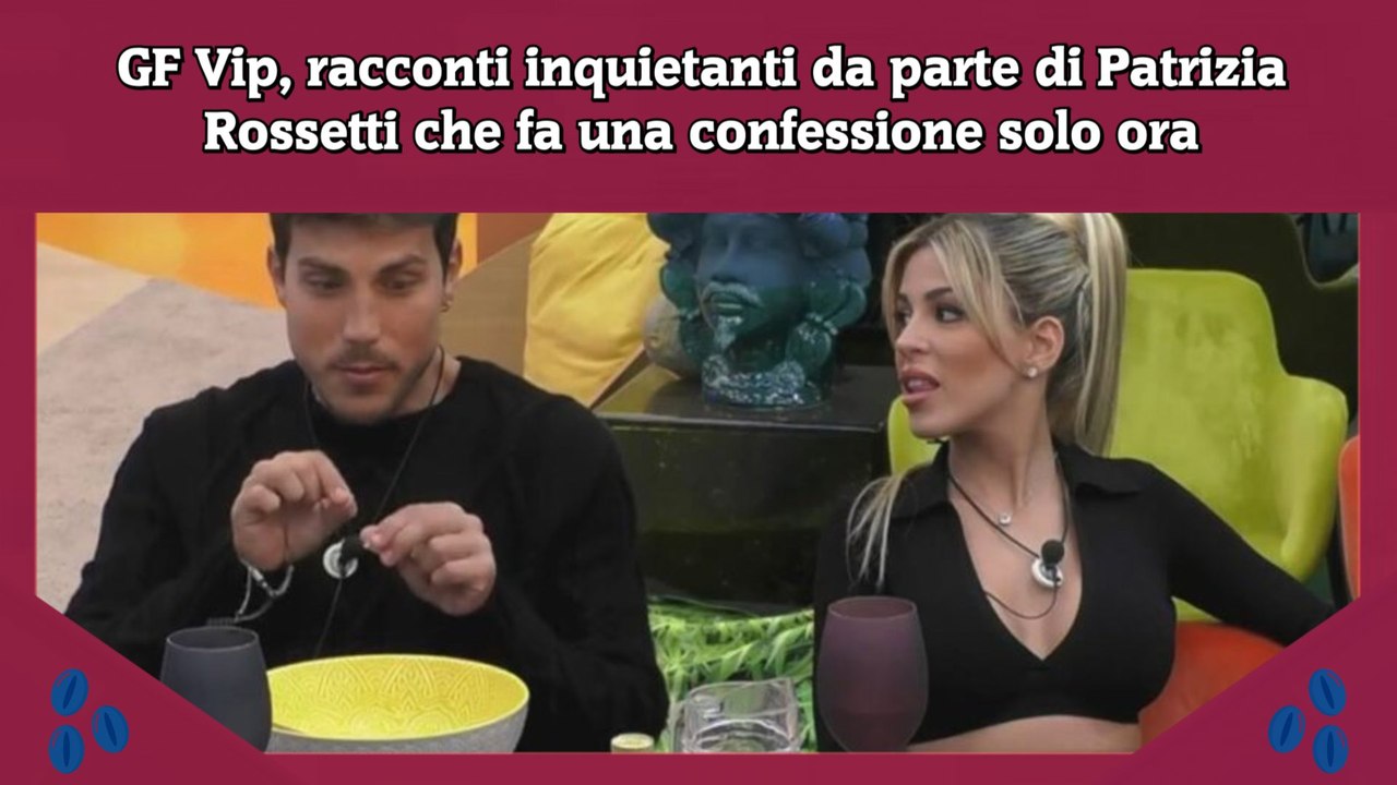 GF Vip, racconti inquietanti da parte di Patrizia Rossetti che fa una confessione solo ora
