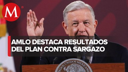 AMLO asegura plan contra del sargazo propuesto en 2019 ha funcionado