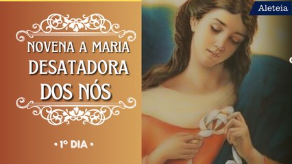 Novena a Maria Desatadora dos Nós - 1° Dia