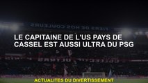 Le capitaine du pays américain de Cassel est également ultra du PSG