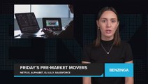 Friday’s Pre-market Movers, Netflix, Alphabet, Eli Lilly, & Salesforce