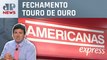 Americanas e BNDES pesam no Ibovespa | FECHAMENTO TOURO DE OURO
