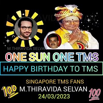 HAPPY BIRTHDAY TO TMS LEGEND. ONE SUN ONE TMS .M.THIRAVIDA SELVAN SINGAPORE SINGAPORE TMS FANS