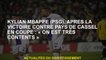 Kylian Mbappé , après la victoire contre Cassel Country dans la Coupe: "Nous sommes très heureux"