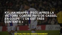 Kylian Mbappé , après la victoire contre Cassel Country dans la Coupe: 