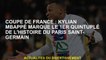 Coupe française: Kylian Mbappé marque le 1er quintuplet dans l'histoire du Saint-Germain de Paris