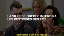La ville du Québec interdire les pesticides à partir de 2024