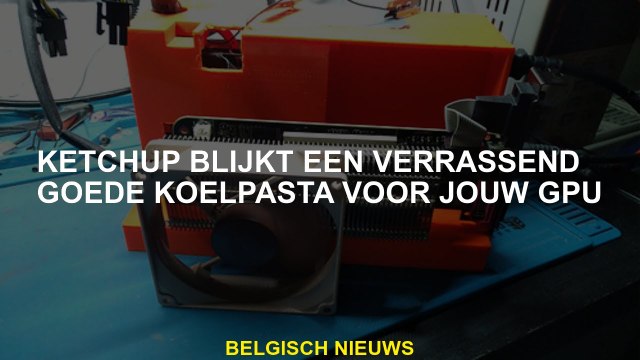 Ketchup blijkt een verrassend goede koelpasta te zijn voor je GPU