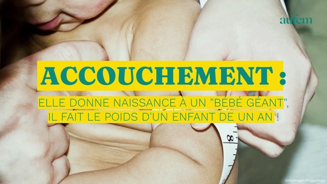 Elle donne naissance à un “bébé géant” : il fait le poids d'un enfant d'un an !