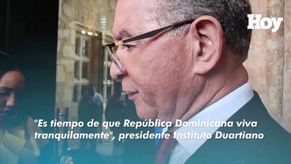 "Es tiempo de que República Dominicana viva tranquilamente", presidente Instituto Duartiano