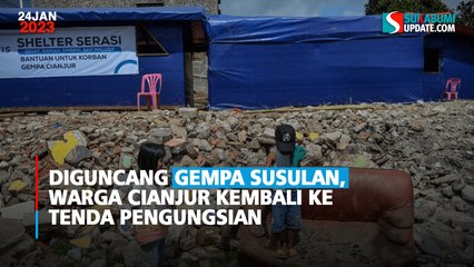 Diguncang Gempa Susulan, Warga Cianjur Kembali ke Tenda Pengungsian