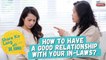 How to have a good relationship with your in-laws? | Share Ko Lang