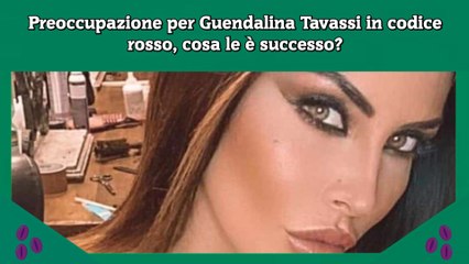 Preoccupazione per Guendalina Tavassi in codice rosso, cosa le è successo