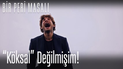 "Köksal" değilmişim! - Bir Peri Masalı