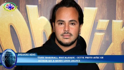 Yanis Marshall nostalgique : cette photo avec un  acteur qui a rendu Louis jaloux