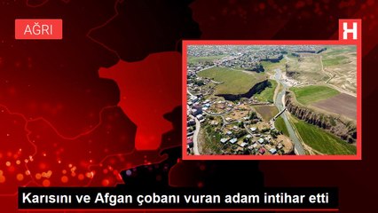 Karısını ve Afgan çobanı vuran adam intihar etti