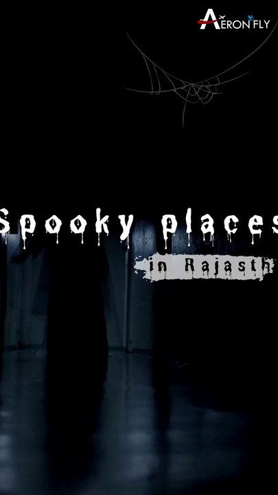 Get ready for a night of fright with these spooky places in Rajasthan. 