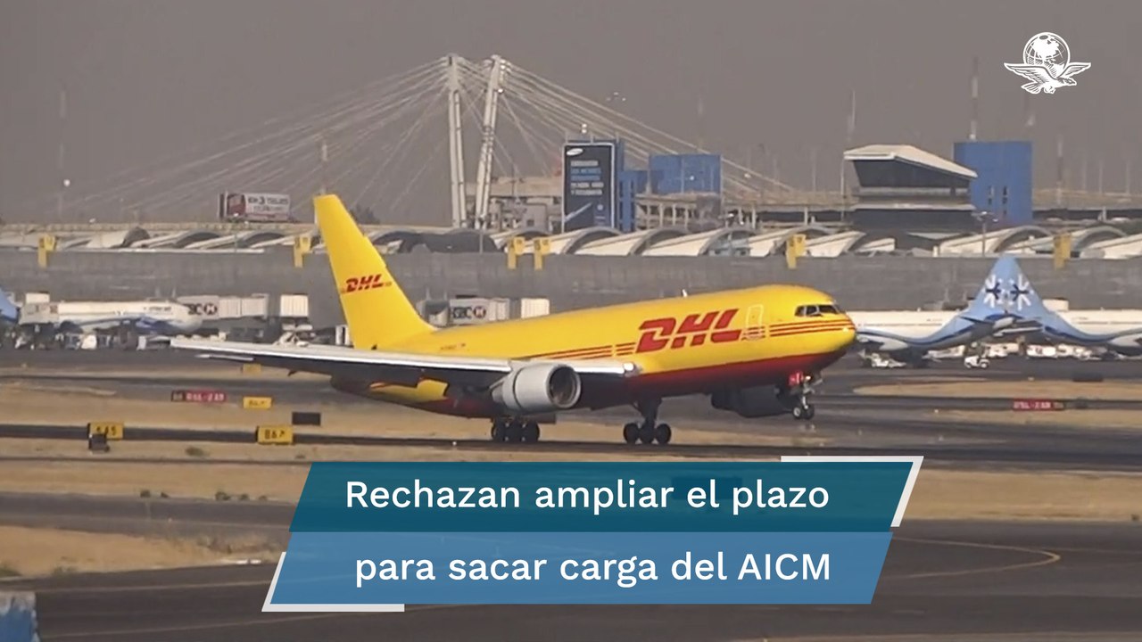 Gobierno rechaza aplazar mudanza de carga al AIFA
