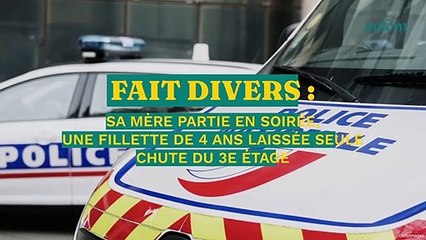 Download Video: Sa mère partie en soirée, une fillette de 4 ans laissée seule chute du 3e étage