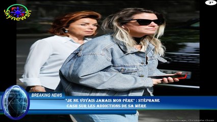 "Je ne voyais jamais mon père" : Stéphane  cash sur les addictions de sa mère