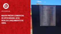 Maior prédio comercial de Apucarana: ACIA realiza lançamento de obra