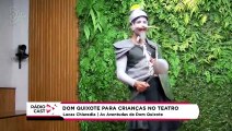 Rádio Cast | Dom Quixote invadiu o Rádio Cast!