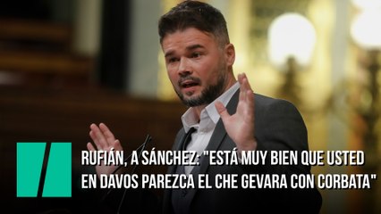 Rufián, a Sánchez: "Está muy bien que usted en Davos parezca el Che Gevara con corbata"