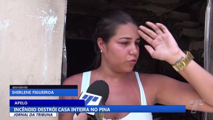 Incêndio destrói casa inteira no bairro do  Pina