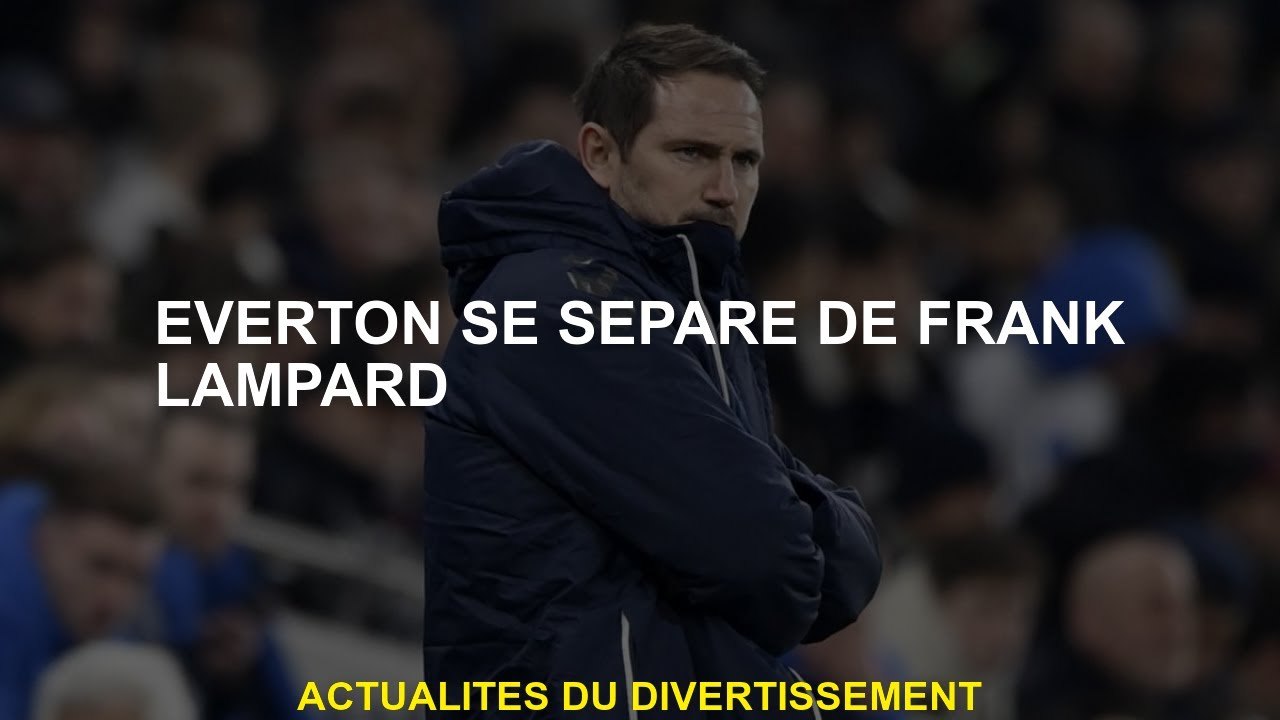 Everton se sépare de Frank Lampard