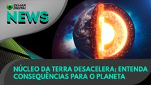 Ao Vivo | Núcleo da Terra desacelera; entenda consequências ao planeta | 24/01/2023 | #OlharDigital (33)