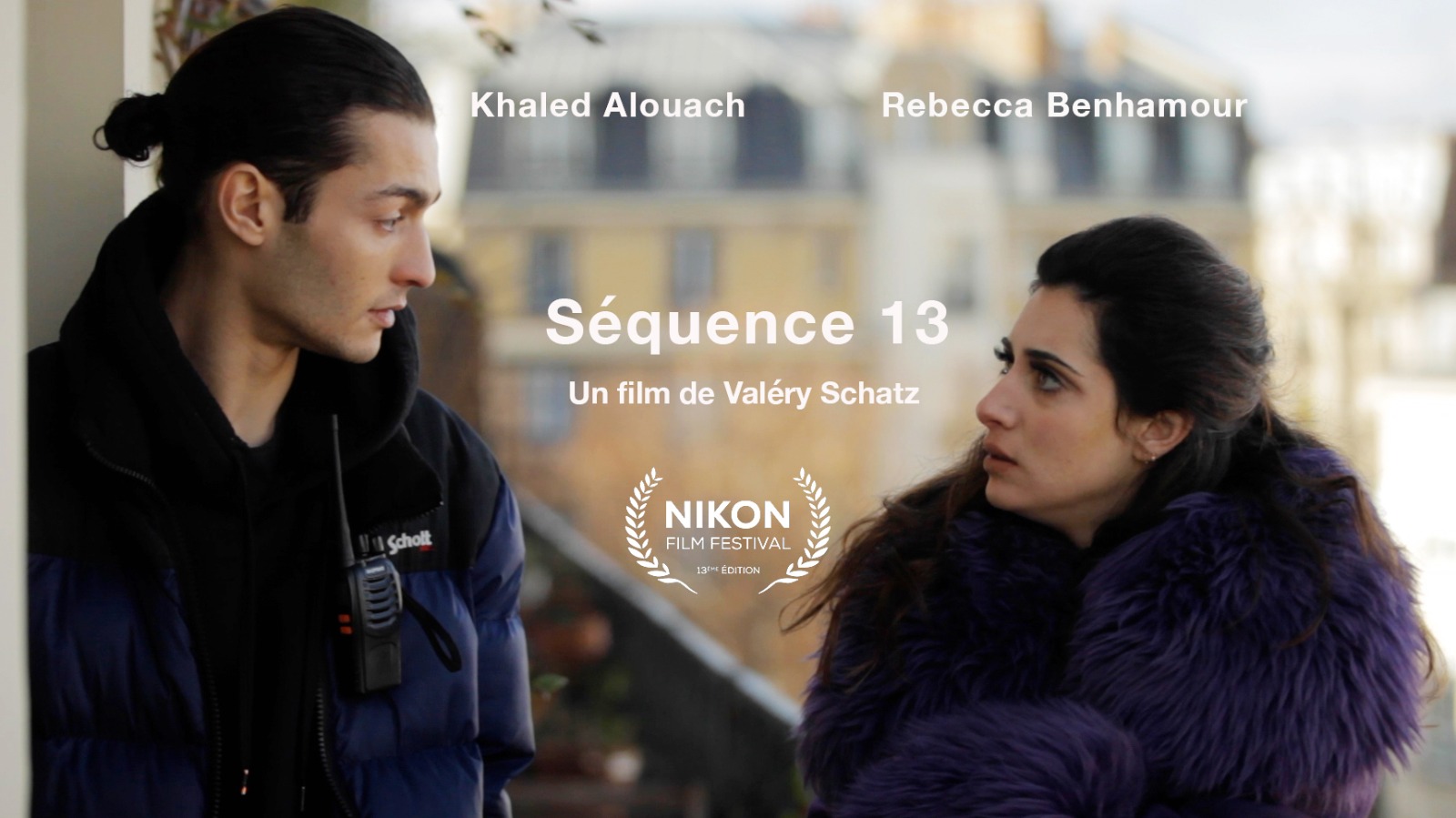 Khaled Alouach Et Rebecca Benhamour SÉQUENCE 13 - Nikon Film Festival