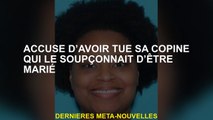 Accusé d'avoir tué sa petite amie qui le soupçonnait de se marier