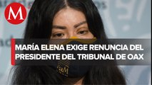 María Elena pide renuncia de magistrado y juez de Oaxaca por prisión domiciliaria de su agresor